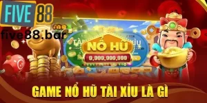 Nổ hũ tài xỉu là gì?